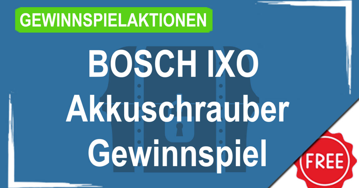 Gewinnspielaktionen BOSCH IXO Akkuschrauber