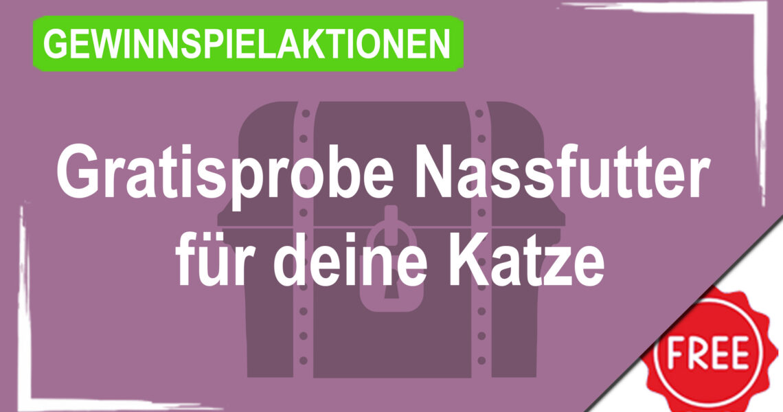 Gewinnspielaktionen Gratisprobe Nassfutter für deine Katze