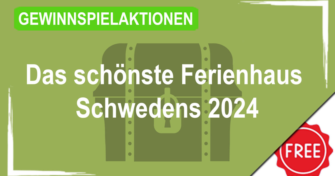 Gewinnspielaktionen Das schönste Ferienhaus Schewedens 2024