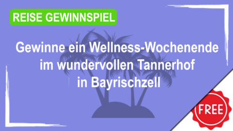 Gewinne ein Wellness-Wochenende im wundervollen Tannerhof in Bayrischzell