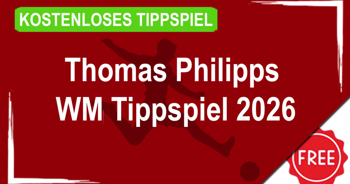Thomas Philipps WM Tippspiel 2026