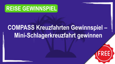 COMPASS Kreuzfahrten Gewinnspiel – Mini-Schlagerkreuzfahrt für 2 Personen gewinnen